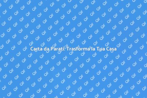 Carta da Parati Design: Rinnova il Tuo Spazio