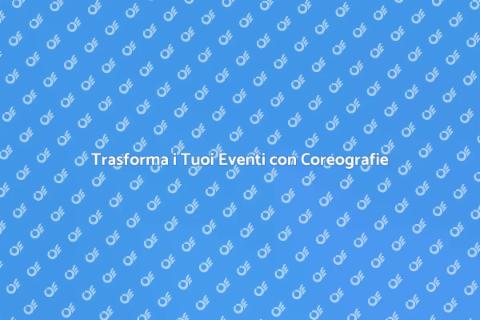Noleggio Coreografie per Eventi Privati