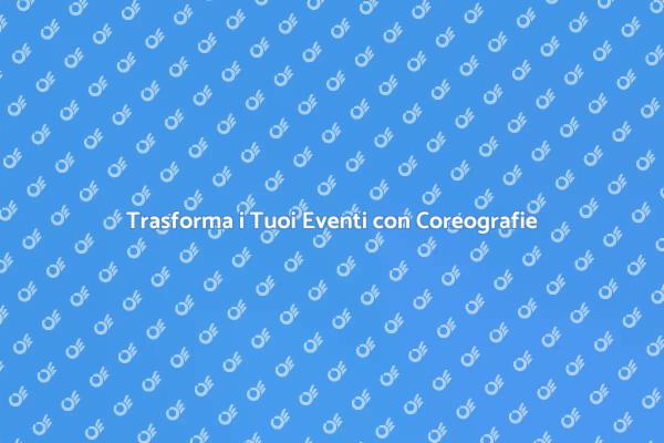 Illumina il Tuo Evento con Coreografie