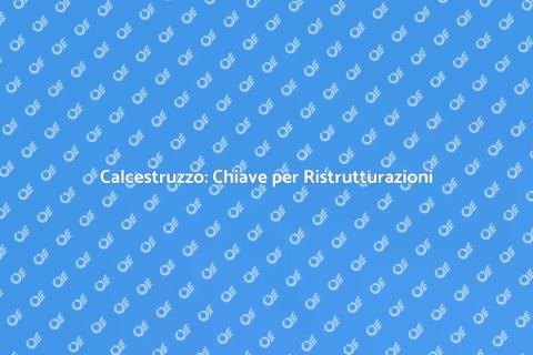 Lavorazione Calcestruzzo per Ristrutturazioni