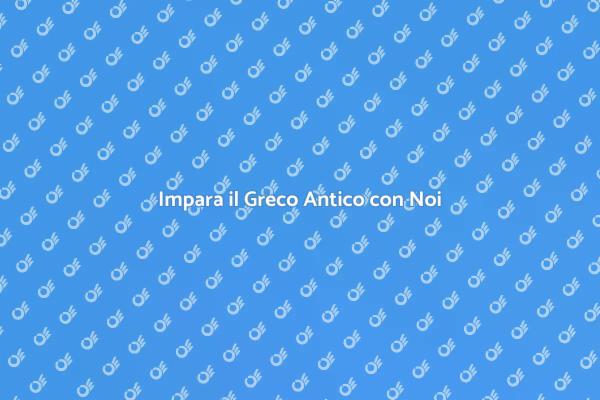 Scopri il Greco Antico Oggi