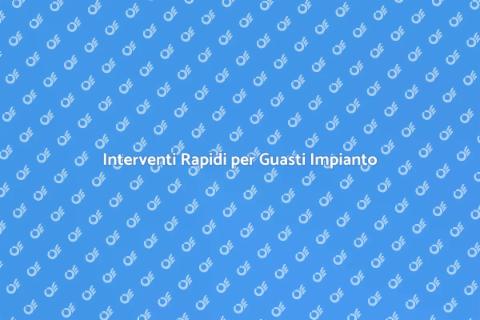 Guasti Impianto: Soluzioni Efficaci