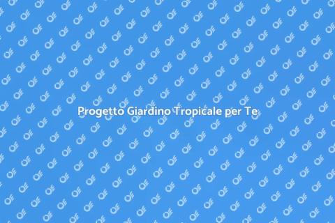 Giardino Tropicale: Trasforma il Tuo Spazio