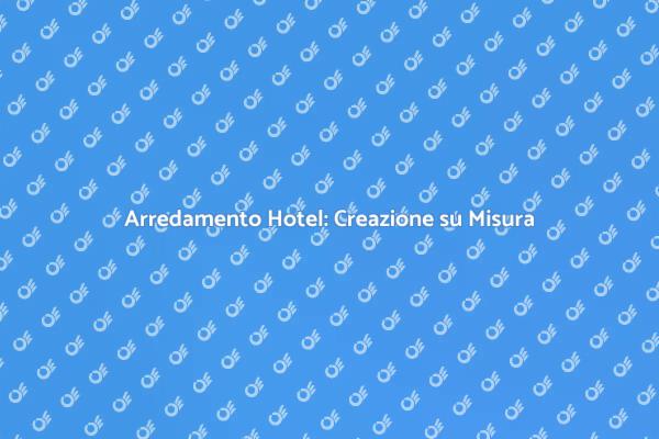 Design di Mobilio per Hotel Eleganti