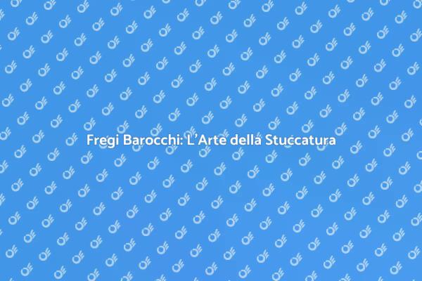 Fregi Barocchi e la Magia della Stuccatura