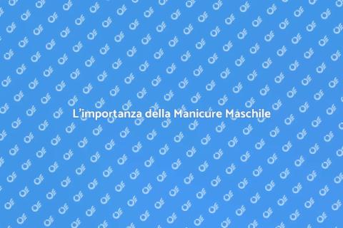 Manicure Maschile: L'Arte della Cura