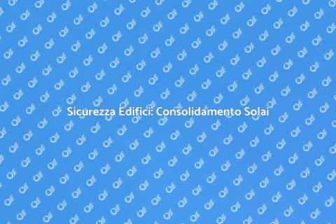 Consolidamento Volte e Solai Sicuri