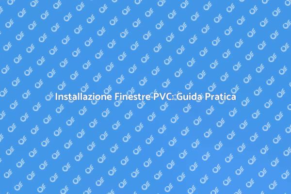 Installare Finestre in PVC: Ecco Come