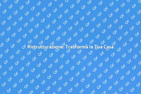 Ristrutturare un Immobile con Esperti