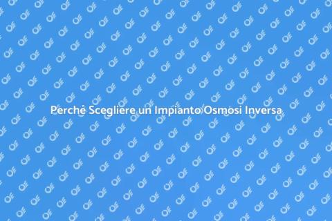 Impianto Osmosi Inversa per Acqua Pura
