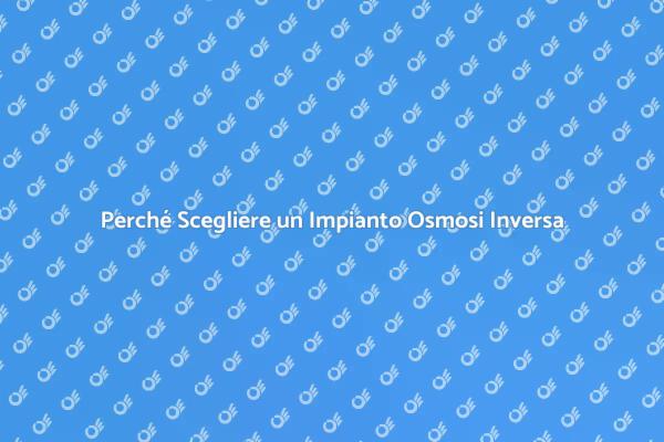 Osmosi Inversa: Acqua Sana per Te