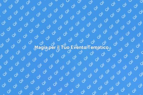 Noleggio Mago per Eventi Tematici