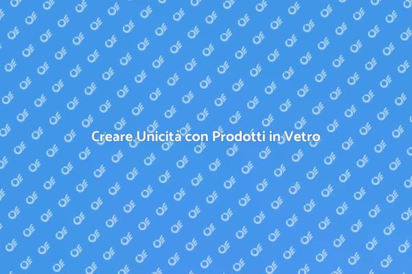 Vetro Personalizzato: Esprimi la Tua Creatività