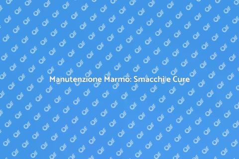 Smacchiare il Marmo: Manutenzione Top