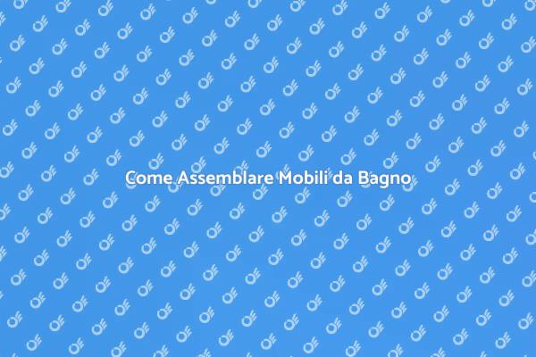 Mobili da Bagno: Assemblaggio Facile