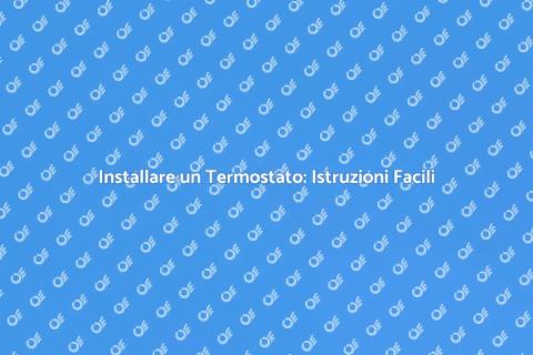 Montare un Termostato: Guida Pratica