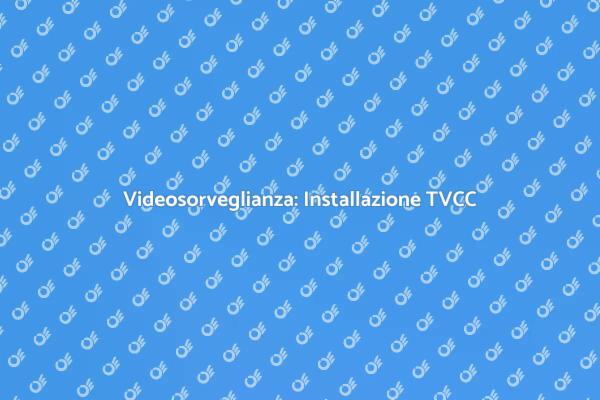 Sicurezza Domestica con TVCC