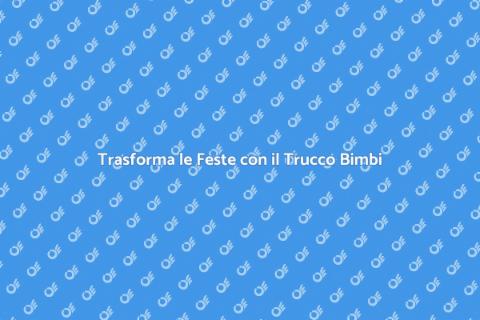 Trucco Bimbi: Magia per i Piccoli