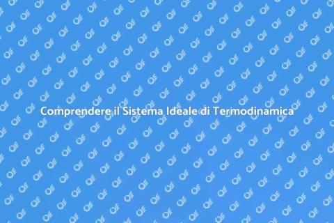 Sistema Termodinamico Ideale Spiegato