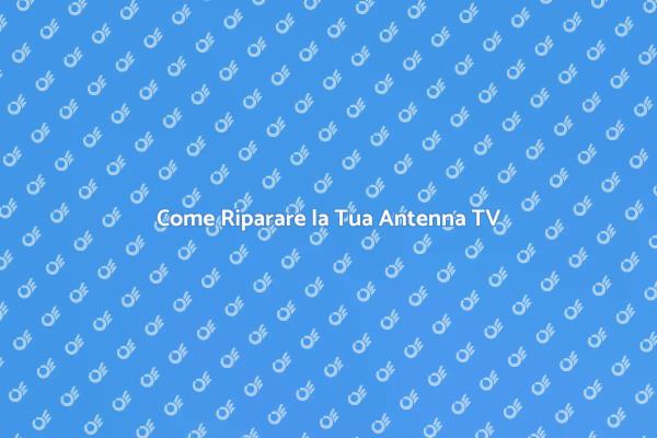Risolvi i Problemi dell'Antenna TV