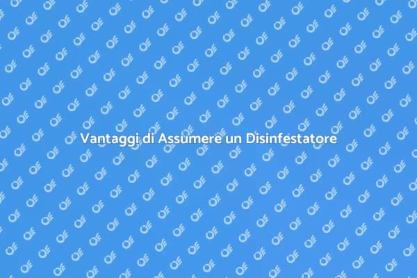 Perché Assumere un Disinfestatore?