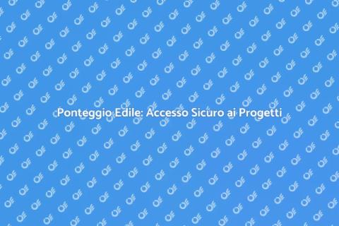 Ponteggio Edile: Sicurezza e Funzionalità