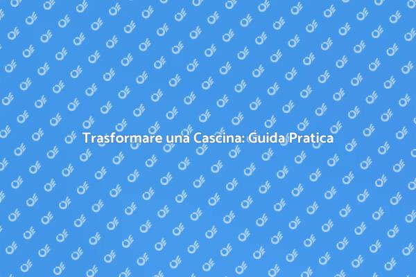 Ristrutturare la tua Cascina: Ecco Come