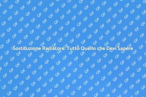 Sostituire un Radiatore: Guida Completa