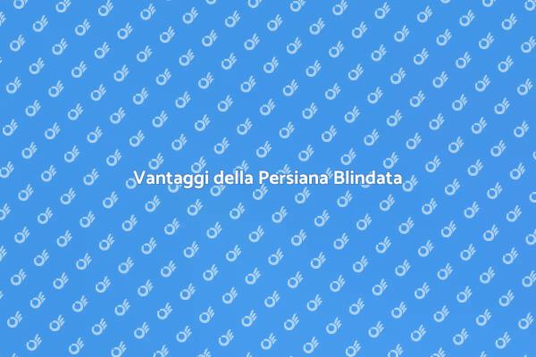 Scopri la Persiana Blindata in Alluminio