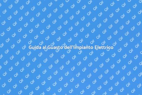 Guasto Impianto Elettrico: Guida Pratica