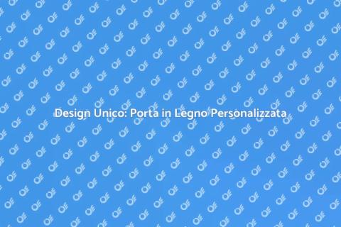 Porta in Legno su Misura - Calore e Stile
