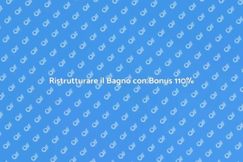 Installare un Bagno con Bonus 110%