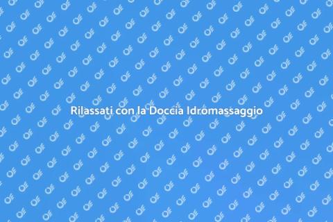 Doccia Idromassaggio: Relax Assicurato