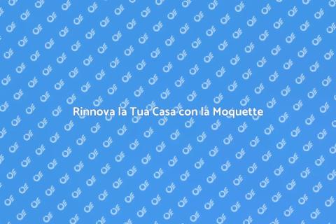 Pulizia e Sostituzione Moquette Casa