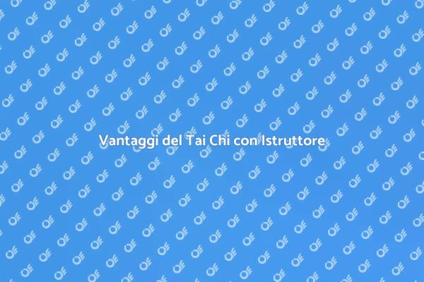 Tai Chi: Benessere con un Istruttore