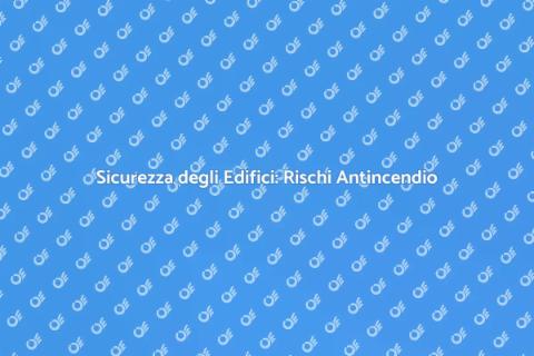 Rischi Impianti Antincendio e Sicurezza