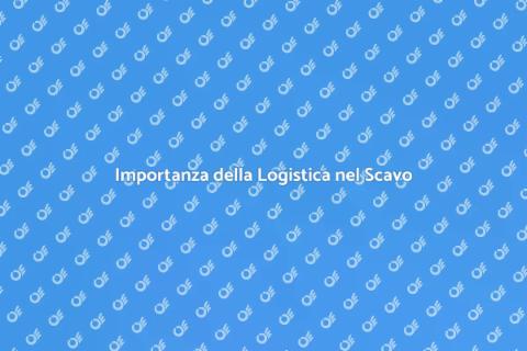 Logistica nei Servizi di Scavo