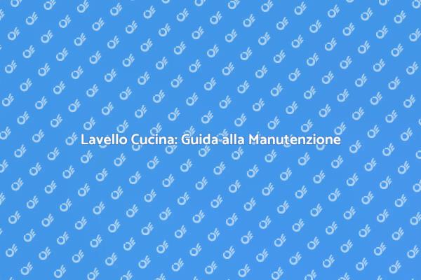 Come Manutenere il Lavello della Cucina