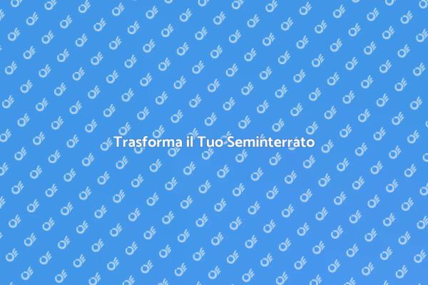 Ristrutturazione Efficace del Seminterrato
