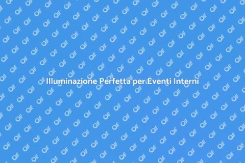 Luci per Eventi Interni: Guida Pratica
