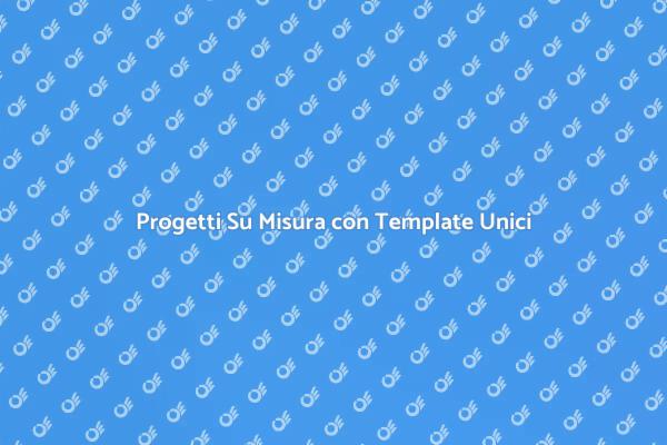 Template per Progetti Unici e Personalizzati