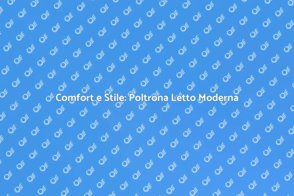 Poltrona Letto: Stile e Comfort Unici