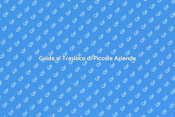 Come Traslocare una Piccola Azienda
