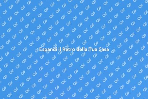 Ampliamento Retro Casa: Guida Completa