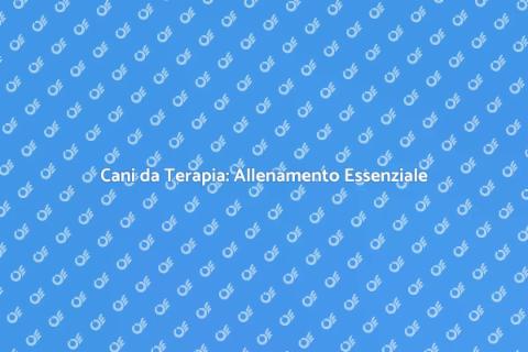 Allenamento Cani da Terapia: Guida