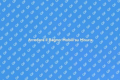 Mobili Bagno: Crea il Tuo Spazio Perfetto