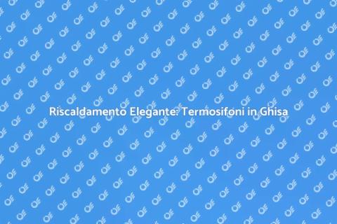 Termosifoni in Ghisa: Calore e Stile