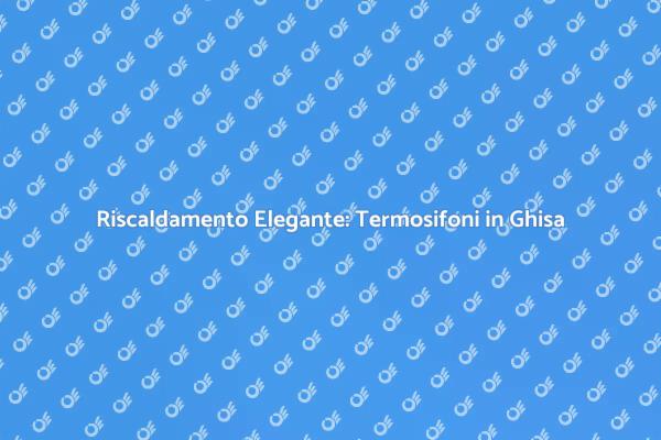 Termosifoni in Ghisa: Eleganza e Calore
