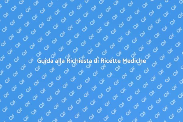 Come Richiedere Medicinali in Prescrizione