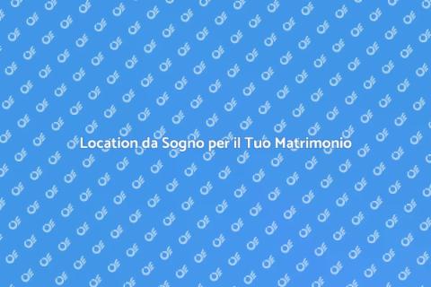 Noleggiare Location per Matrimoni Unici